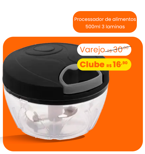 Processador de alimentos 500ml 3 laminas varejo 30,00 clube 16,90